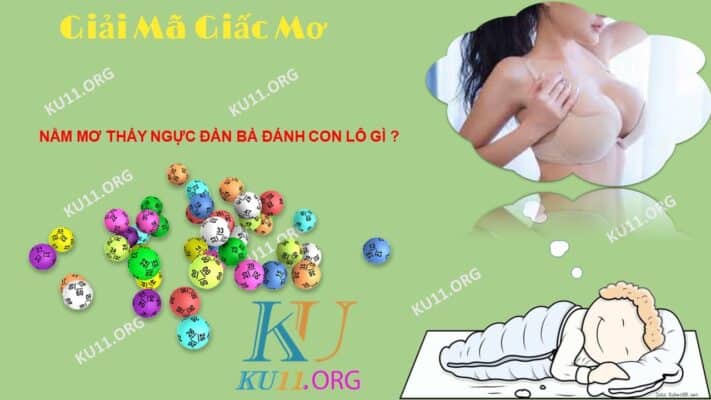 Nằm mơ thấy ngực đàn bà đánh con gì?