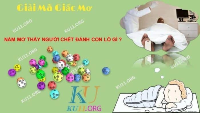 Nằm mơ thấy người chết đánh con gì?