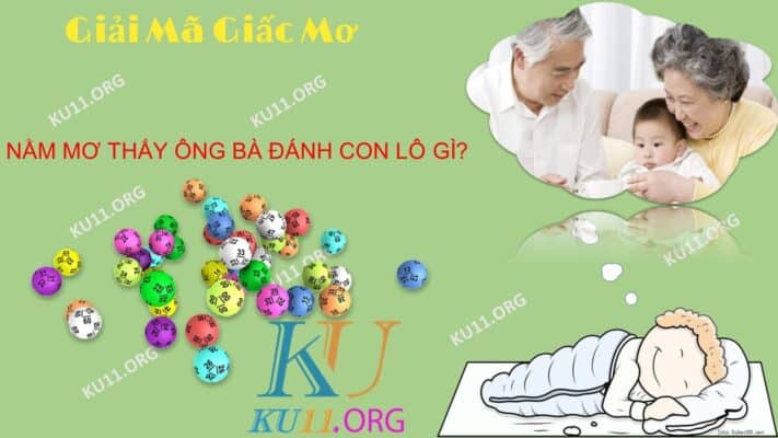 Nằm mơ thấy ông bà đánh con gì?