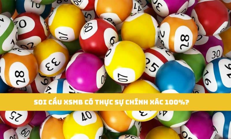 Dự đoán soi cầu XSMB có thực sự chính xác 100%?