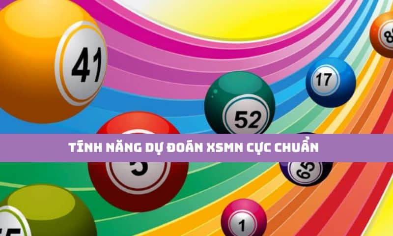 Những tính năng dự đoán XSMN cực chuẩn