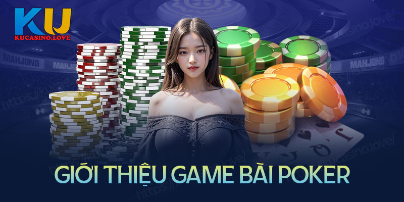 Đôi nét về game bài Poker