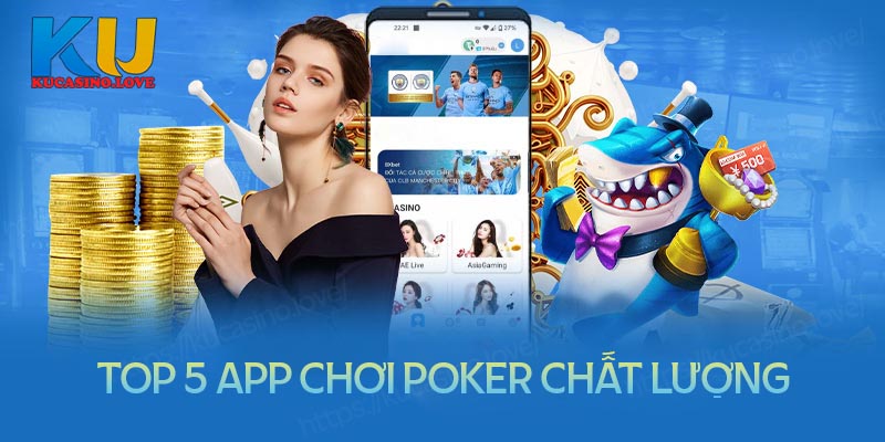 Top 5 App chơi Poker ăn tiền chất lượng nên tải nhất hiện nay